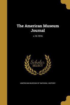 Paperback The American Museum Journal; v.16 1916 Book