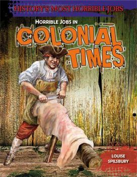 Horrible Jobs in Colonial Times - Book  of the History's Most Horrible Jobs