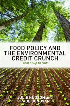 Hardcover Food Policy and the Environmental Credit Crunch: From Soup to Nuts Book