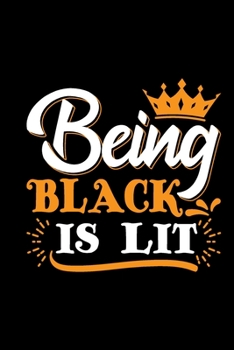 Being Black Is Lit: Black girl journal, unapologetically black, black girl notebook, gifts for black women 6x9 Journal Gift Notebook with 125 Lined Pages