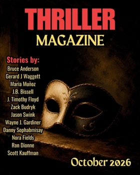 Thriller Magazine: October 2026 Issue (Thriller Magazine Series: Crime, Noir, & Psychological Suspense)