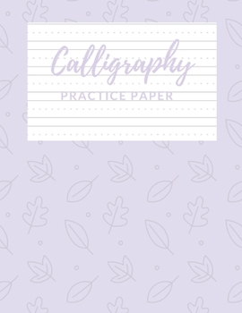 Paperback Calligraphy Practice Paper: Nifty Calligraphy & Hand Lettering Practice Notepad for Beginners, Modern Calligraphy Practice Sheets-100 Sheets, Line Book