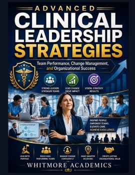 Paperback Advanced Clinical Leadership Strategies: Team Performance, Change Management, and Organizational Success Book