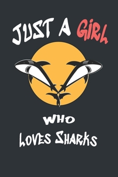 Paperback Just A Girl Who Loves Sharks: Sharks Lover Gifts for Girls, girls funny shark notebook gift, Funny Shark Notebook, Gift for Shark Lovers Book