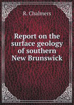 Paperback Report on the surface geology of southern New Brunswick Book