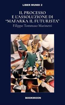 Paperback Ill processo e l'assoluzione di Mafarka il Futurusta [Italian] Book