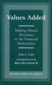 Hardcover Values Added: Making Ethical Decisions in the Financial Marketplace Book