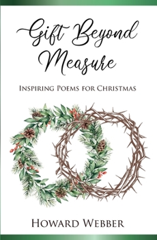Paperback Gift Beyond Measure: Inspiring poems for Christmas Book