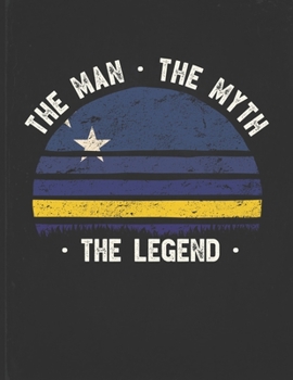 The Man The Myth The Legend: Curacao Flag Sunset Personalized Gift Idea for Curacaoan Coworker Friend or Boss  Planner Daily Weekly Monthly Undated Calendar Organizer Journal