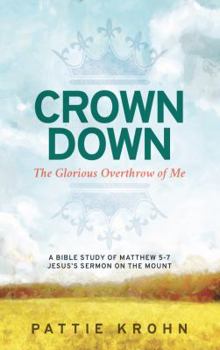 Paperback Crown Down: The Glorious Overthrow of Me Book