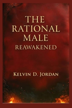 Paperback The Rational Male Reawakened: A Guide to Mastery, Purpose, and the Modern Man's Comeback Book