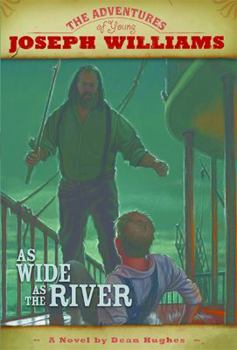 As Wide as the River - Book  of the Adventures of Young Joseph Williams