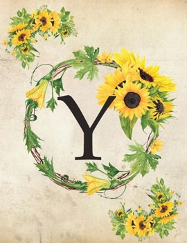 Y: Monogram Initial W Notebook for Women and Girls| 8.5" x 11" - 100 pages, college rule | Sunflower, Floral, Flowers