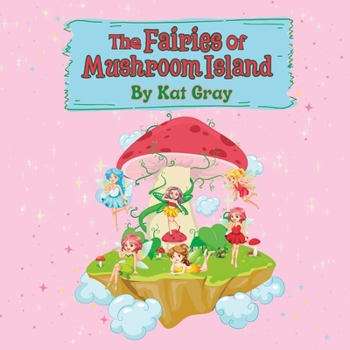 Paperback The Fairies of Mushroom Island: Fairytale Children's Book