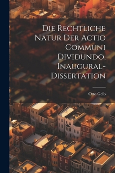 Paperback Die rechtliche Natur der Actio communi dividundo, Inaugural-Dissertation [German] Book