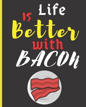 Paperback Blank Recipe Book "Life Is Better With Bacon": Blank Cookbook to Write In Your Favorite Recipes - Blank Recipe Book For Men, Kids, Son, Girls, Daughte Book