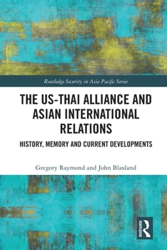 Paperback The US-Thai Alliance and Asian International Relations: History, Memory and Current Developments Book