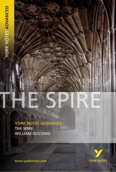 Paperback The Spire: York Notes Advanced Everything You Need to Catch Up, Study and Prepare for and 2023 and 2024 Exams and Assessments Book