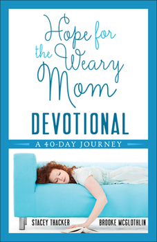 Paperback Hope for the Weary Mom Devotional: A 40-Day Journey Book