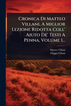 Paperback Cronica Di Matteo Villani, A Miglior Lezione Ridotta Coll' Aiuto De' Testi A Penna, Volume 1... [Italian] Book