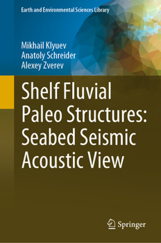 Hardcover Shelf Fluvial Paleo Structures: Seabed Seismic Acoustic View Book