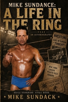 Mike Sundance: A Life in the Ring: An Autobiograpy