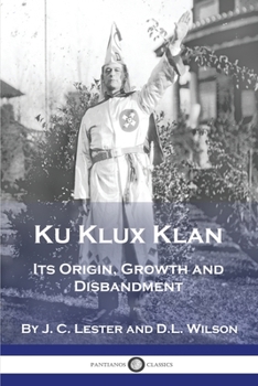 Paperback Ku Klux Klan: Its Origin, Growth and Disbandment Book