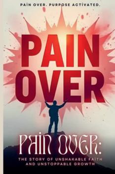 Paperback Pain Over: Pain Over. Purpose Activated. Book