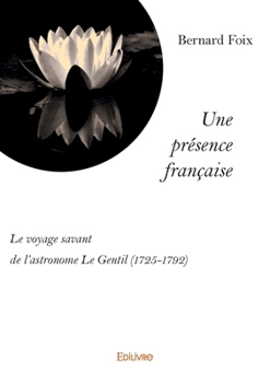 Paperback Une présence française - réédition: Le voyage savant de l'astronome Le Gentil (1725-1792) [French] Book