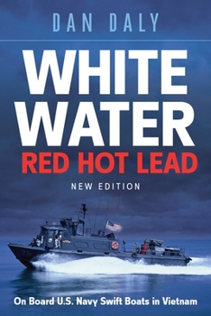 Paperback White Water Red Hot Lead: On Board U.S. Navy Swift Boats in Vietnam Book