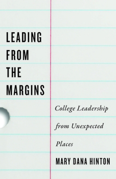 Hardcover Leading from the Margins: College Leadership from Unexpected Places Book