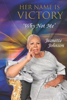 Paperback Her Name Is Victory: Why Not Me Book