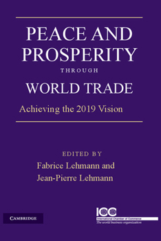 Paperback Peace and Prosperity Through World Trade: Achieving the 2019 Vision Book