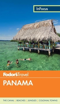 Fodor's In Focus Panama (Full-color Travel Guide)