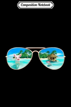 Composition Notebook: Swimming Bahamas Pigs Summer Vacation Sunglasses  Journal/Notebook Blank Lined Ruled 6x9 100 Pages