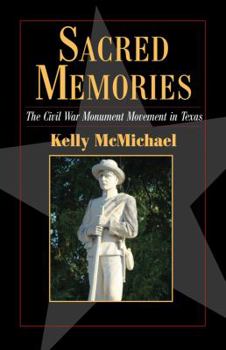 Paperback Sacred Memories: The Civil War Monument Movement in Texas Book