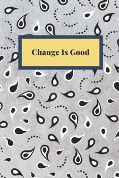 Paperback Change Is Good: Notebook, Journal, Planner, Diary - 120 Sheets of Lined Cream Paper, Medium Ruled, 6" x 9" inches, Numbered Pages Book