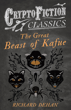 Paperback The Great Beast of Kafue (Cryptofiction Classics - Weird Tales of Strange Creatures) Book