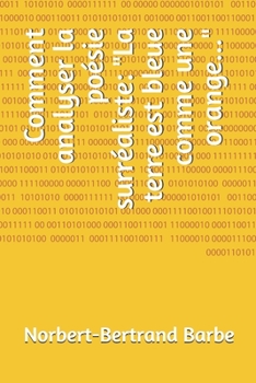 Paperback Comment analyser la poésie surréaliste: "La terre est bleue comme une orange..." [French] Book
