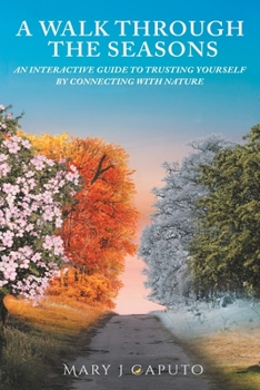 Paperback A Walk Through the Seasons: An Interactive Guide to Trusting Yourself by Connecting with Nature Book