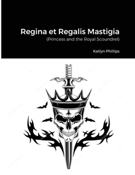 Paperback Regina et Regalis Mastigia: (Princess and the Royal Scoundrel) Book