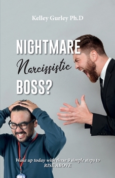 Paperback Nightmare Narcissistic Boss? Wake up today with these 9 simple steps to RISE ABOVE!!! Book
