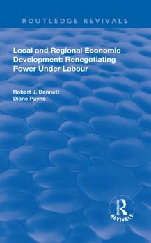 Hardcover Local and Regional Economic Development: Renegotiating Power Under Labour Book
