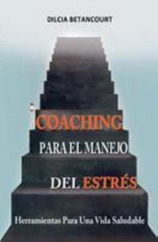 Paperback Coaching Para El Manejo Del Estres: Herramientas Para Una Vida Saludable [Spanish] Book