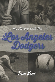 Dodger Blue Forever: The Definitive History of the Los Angeles Dodgers