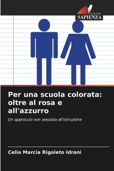 Paperback Per una scuola colorata: oltre al rosa e all'azzurro [Italian] Book