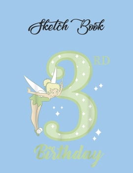 SketchBook: Disney Peter Pan 3Rd Birthday Tinkerbell Portrait Peter Pan Theme SketchBook Blank Pages Notebook for Girls Teens Kids Journal for Kids ... of 8.5"x11" for Drawing Sketching Doodling