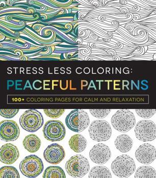Paperback Stress Less Coloring: Peaceful Patterns: 100+ Coloring Pages for Calm and Relaxation Book