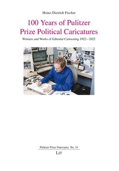 Paperback 100 Years of Pulitzer Prize Political Caricatures: Winners and Works of Editorial Cartooning 1922-2022 Book