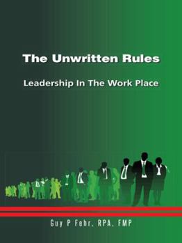 Paperback The Unwritten Rules: Leadership in the Work Place Book